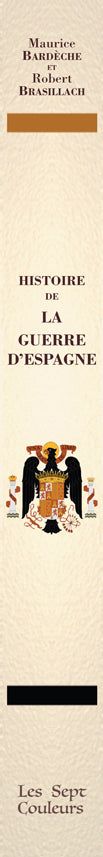 Histoire de la guerre d’Espagne - Robert Brasillach & Maurice Bardèche
